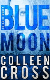 Blue Moon: A Katerina Carter Color of Money Mystery