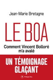 Le Boa - Comment Vincent Bolloré m a avalé