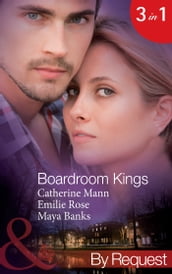 Boardroom Kings: Bossman s Baby Scandal (Kings of the Boardroom) / Executive s Pregnancy Ultimatum (Kings of the Boardroom) / Billionaire s Contract Engagement (Kings of the Boardroom) (Mills & Boon By Request)