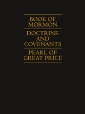 Book of Mormon Doctrine and Covenants Pearl of Great Price