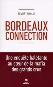 Bordeaux Connection - Une enquête haletante au coeur de la mafia des grands crus