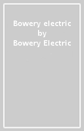Bowery electric