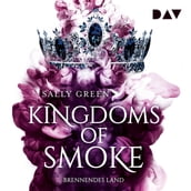 Brennendes Land - Kingdoms of Smoke, Teil 3 (Ungekürzt)
