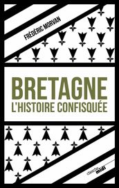 Bretagne, l histoire confisquée