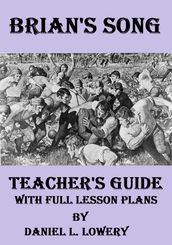 Brian s Song: Teacher s Guide with Full Lesson Plans