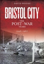 Bristol City: The Post-War Years 1946-1967