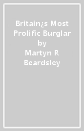 Britain¿s Most Prolific Burglar