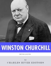 British Legends: The Life and Legacy of Winston Churchill