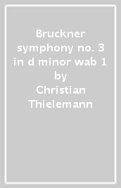 Bruckner symphony no. 3 in d minor wab 1