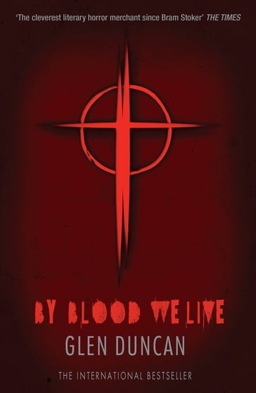 By Blood We Live (The Last Werewolf 3) - Glen Duncan