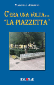 C era una volta... «La Piazzetta»