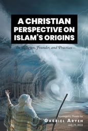 A CHRISTIAN PERSPECTIVE ON ISLAM S ORIGINS