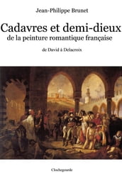 Cadavres et demi-dieux de la peinture romantique française