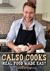 Calso Cooks: Real Food Made Easy