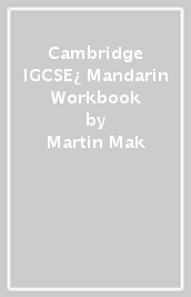 Cambridge IGCSE¿ Mandarin Workbook