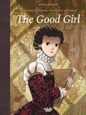 Catherine de  Medici, The Flying Squadron - Volume 1 - The Good Girl