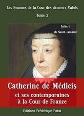 Catherine de Médicis et ses contemporaines à la Cour de France