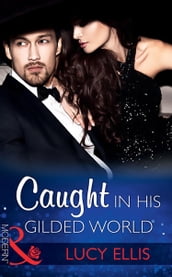 Caught In His Gilded World (Mills & Boon Modern)