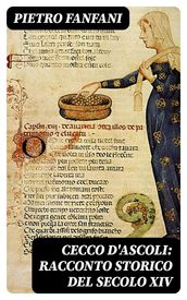 Cecco d Ascoli: racconto storico del secolo XIV