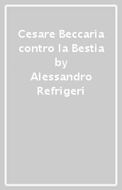 Cesare Beccaria contro la Bestia