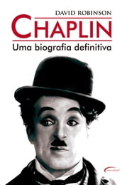 Chaplin - Uma biografia definitiva