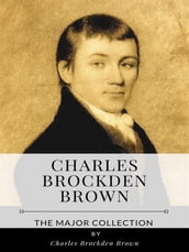 Charles Brockden Brown The Major Collection