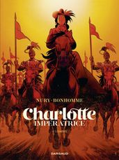 Charlotte impératrice - Tome 2 - L empire