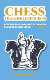 Chess Training Exercises for Intermediate and Advanced Players in one Move, Part 2