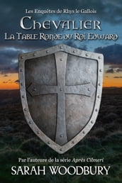 Chevalier: La Table Ronde du Roi Edward (Les Enquêtes de Rhys le Gallois 2)