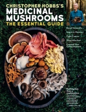 Christopher Hobbs s Medicinal Mushrooms: The Essential Guide