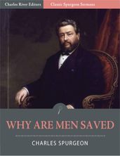 Classic Spurgeon Sermons: Why Are Men Saved? (Illustrated Edition)