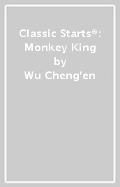Classic Starts®: Monkey King