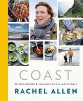 Coast: Recipes from Ireland s Wild Atlantic Way