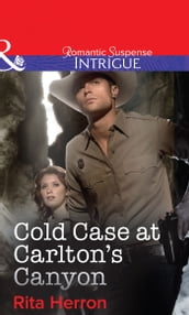 Cold Case at Carlton s Canyon (Mills & Boon Intrigue)