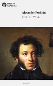Collected Works of Alexander Pushkin (Delphi Classics)