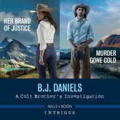 A Colt Brother s Investigation: Murder Gone Cold And Her Brand Of Justice: Don t miss this 2-in-1 bundle, perfect for fans of police procedural and second chance romance! (A Colt Brothers Investigation, Book 1)