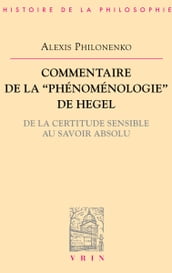 Commentaire de la Phénoménologie de l esprit de Hegel