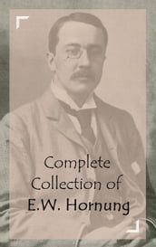 Complete Collection of E.W. Hornung