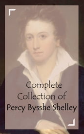 Complete Collection of Percy Bysshe Shelley