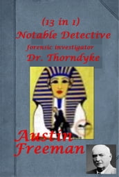 Complete Forensic Investigator Dr. John Thorndyke Mystery Detective Anthologies