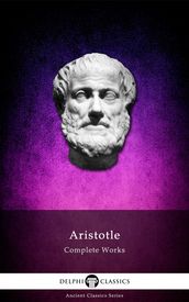 Complete Works of Aristotle (Delphi Classics)