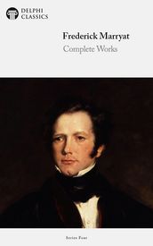 Complete Works of Captain Frederick Marryat (Delphi Classics)