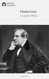 Complete Works of Charles Lever (Delphi Classics)
