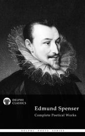 Complete Works of Edmund Spenser (Delphi Classics)