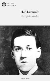 Complete Works of H. P. Lovecraft (Delphi Classics)