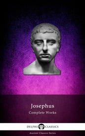 Complete Works of Josephus (Delphi Classics)