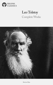 Complete Works of Leo Tolstoy (Delphi Classics)