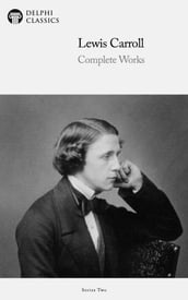 Complete Works of Lewis Carroll (Delphi Classics)