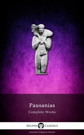 Complete Works of Pausanias (Delphi Classics)