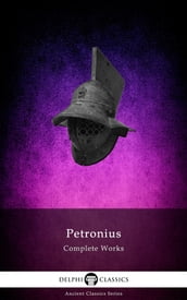 Complete Works of Petronius (Delphi Classics)
